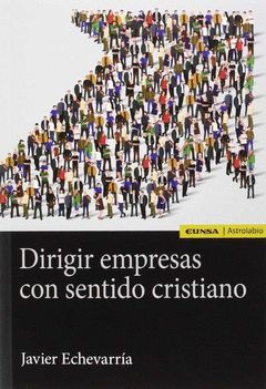 DIRIGIR EMPRESAS CON SENTIDO CRISTIANO