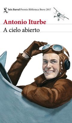 A CIELO ABIERTO.PREMIO BIBLIOTRECA BREVE 2017.SB-RUST
