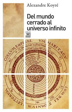 DEL MUNDO CERRADO AL UNIVERSO INFINITO.SIGLO XXI