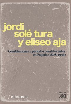 CONSTITUCIONES Y PERIODOS CONSTITUYENTES EN ESPAÑA (1808-1936).SXXI-CLASICOS-RUST