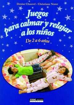 JUEGOS PARA CALMAR Y RELAJAR A LOS NIÑOS DE 2-6 AÑOS.CEAC-EDUC INFANTIL-RUST