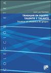 TRABAJAR EN EQUIPO: TALENTO Y TALANTE, TECNICAS DE DINAMICA DE GRUPOS