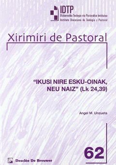 IKUSI NIRE ESKU-OINAK, NEU NAIZ (LK 24,39)