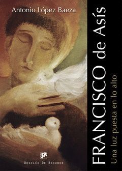 FRANCISCO DE ASÍS. UNA LUZ PUESTA EN LO ALTO