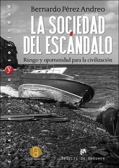 LA SOCIEDAD DEL ESCANDALO. RIESGO Y OPORTUNIDAD PARA LA CIVILIZAC