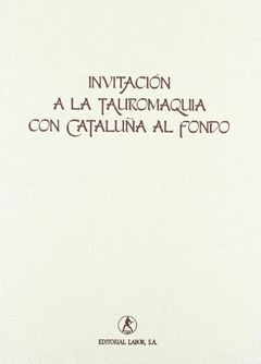 INVITACIÓN A LA TAUROMAQUIA CON CATALUÑA AL FONDO  *