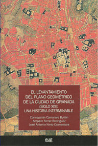 EL LEVANTAMIENTO DEL PLANO GEOMÉTRICO DE LA CIUDAD DE GRANADA (SIGLO XIX)