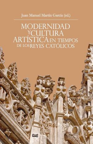 MODERNIDAD Y CULTURA ARTISTICA TIEMPOS REYES CATOLICOS