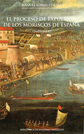 EL PROCESO DE EXPULSIÓN DE LOS MORISCOS DE ESPAÑA (1609-1614)