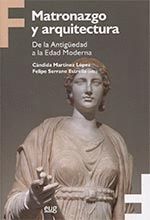 MATRONAZGO Y ARQUITECTURA. DE LA ANTIGÜEDAD A LA EDAD MODERNA