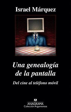 UNA GENEALOGÍA DE LA PANTALLA: DEL CINE AL TELÉFONO MÓVIL