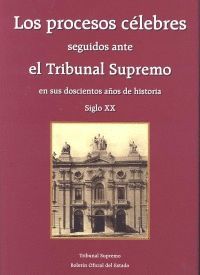 LOS PROCESOS CÉLEBRES SEGUIDOS ANTE EL TRIBUNAL SUPREMO EN SUS DOSCIENTOS AÑOS D
