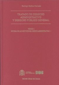 TRATADO DE DERECHO ADMINISTRATIVO Y DERECHO PÚBLICO GENERAL. TOMO I. HISTORIA DE