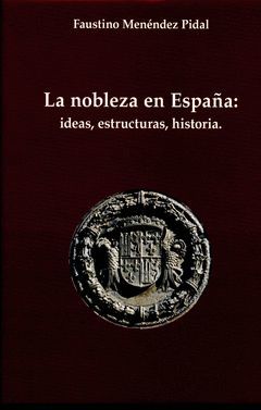 NOBLEZA EN ESPAÑA: IDEAS, ESTRUCTURAS, HISTORIA
