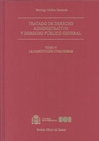 TRATADO DE DERECHO ADMINISTRATIVO Y DERECHO PÚBLICO GENERAL. TOMO V. LA CONSTITU