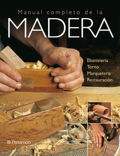 MADERA.MANUAL COMPLETO DE LA.PARRAMON-G-DURA