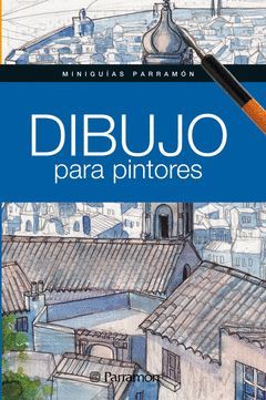 DIBUJO PARA PINTORES. PARRAMON