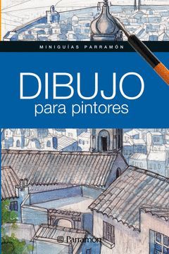 DIBUJO PARA PINTORES. PARRAMON