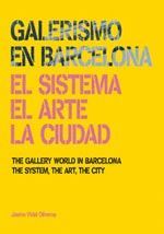 GALERISMO EN BARCELONA/ THE GALLERY WOLD IN BARCELONA