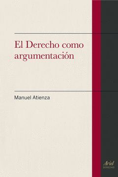 EL DERECHO COMO ARGUMENTACIÓN. ARIEL-DERECHO