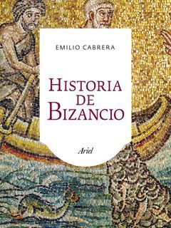 HISTORIA DE BIZANCIO. ARIEL-RUST