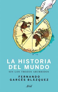 HISTORIA DEL MUNDO SIN LOS TROZOS ABURRIDOS. ARIEL-RUST