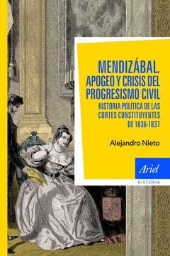 MENDIZABAL. APOGEO Y CRISIS DEL PROGRESISMO CIVIL. ARIEL-HISTORIA-DURA