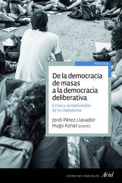 DE LA DEMOCRACIA DE MASAS A LA DEMOCRACIA DELIBERATIVA.ARIEL-RUST