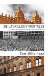DE LADRILLOS Y MORTALES. LA HISTORIA DE LA ARQUITECTURA EN DIEZ EDIFICIOS EJEMPL