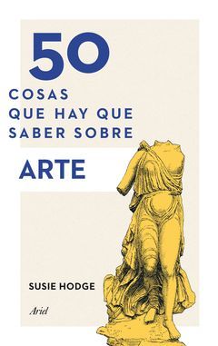 50 COSAS QUE HAY QUE SABER SOBRE ARTE.ARIEL-RUST