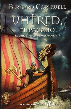 UHTRED EL PAGANO.SAJONES, VIKINGOS Y NORMANDOS VII.EDHASA-DURA