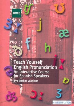 TEACH YOURSELF ENGLISH PRONUNCIATION. AN INTERACTIVE COURSE FOR SPANISH SPEAKERS