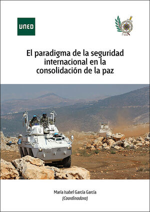 EL PARADIGMA DE LA SEGURIDAD INTERNACIONAL EN LA CONSOLIDACIÓN DE LA PAZ