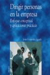 DIRIGIR PERSONAS EN LA EMPRESA: ENFOQUE CONCEPTUAL Y APLICACIONES PRACTICAS