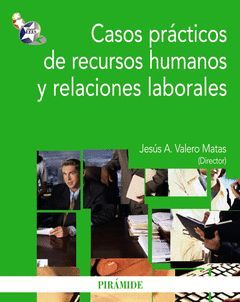 CASOS PRÁCTICOS DE RECURSOS HUMANOS Y RELACIONES LABORALES