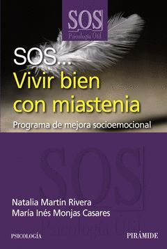 SOS... VIVIR BIEN CON MIASTENIA. PIRAMIDE-PSICOLOGIA