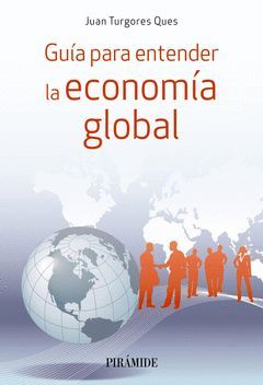 GUÍA PARA ENTENDER LA ECONOMÍA GLOBAL