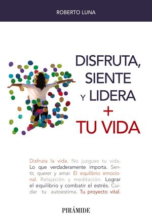 DISFRUTA, SIENTE Y LIDERA + TU VIDA