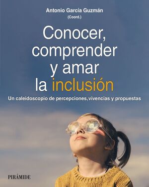 CONOCER, COMPRENDER Y AMAR LA INCLUSIÓN
