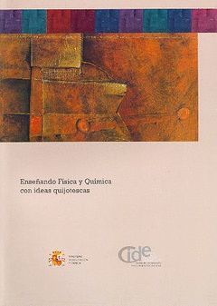 ENSEÑANDO FISICA Y QUIMICA CON IDEAS QUIJOTESCAS.MEC-2007