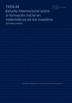 TEDS-M. ESTUDIO INTERNACIONAL SOBRE LA FORMACIÓN INICIAL EN MATEMÁTICAS DE LOS M