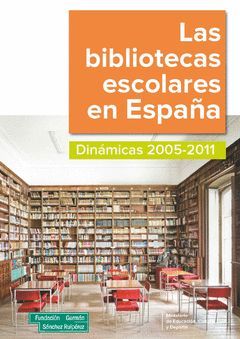 LAS BIBLIOTECAS ESCOLARES EN ESPAÑA. DINÁMICAS 2005-2011