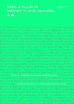 SISTEMA ESTATAL DE INDICADORES DE LA EDUCACIÓN. EDICIÓN 2016
