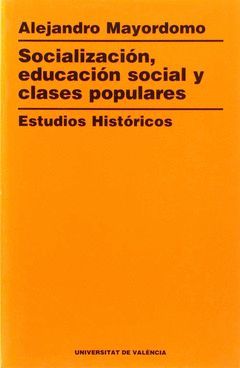 SOCIALIZACIÓN. EDUCACIÓN SOCIAL. CLASES POPULARES. ESTUDIOS HISTÓRICOS