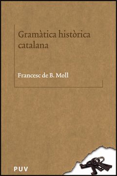 GRAMATICA HISTORICA CATALANA.PUV-31-DURA