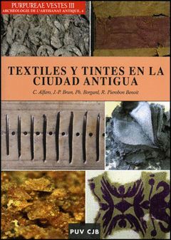 PURPUREAE VESTES III. TEXTILES Y TINTES EN LA CIUDAD ANTIGUA