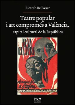 TEATRE POPULAR I ART COMPROMÉS A VALÈNCIA, CAPITAL CULTURAL DE LA REPÚBLICA. PUV-RUST