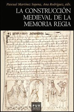 LA CONSTRUCCIÓN MEDIEVAL DE LA MEMORIA REGIA