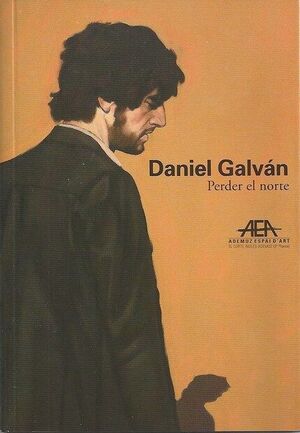 DANIEL GALVÁN, PERDER EL NORTE