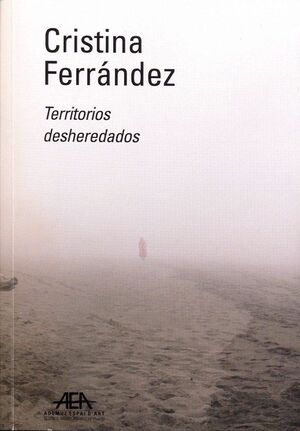 CRISTINA FERRÁNDEZ, TERRITORIOS DESHEREDADOS